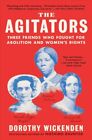 Agitators  Three Friends Who Fought For Abolition And Womens Rights Paperb