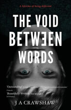 The Void Between Words: A lifetime of being different by J. A. Crawshaw