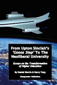 Morris - From Upton Sinclair's 'Goose Step' to the Neoliberal Universi - S555z - Picture 1 of 1