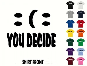 :(: You Decide T-Shirt #482 - Free Shipping - Bild 1 von 2