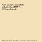 Pharmazeutische Centralhalle für Deutschland, 1892, Vol. 33 (Classic Reprint), 