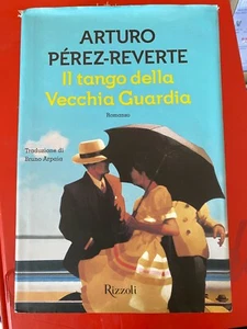 PEREZ REVERTE - IL TANGO DELLA VECCHIA GUARDIA - RIZZOLI - 2013 - Foto 1 di 1
