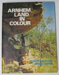 Arnhem Land In Colour, by Robert Edwards and Bruce Guerin - HB 1970 - 0851790844 - Picture 1 of 6