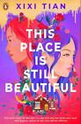 This Place Is Still Beautiful By Tian, Xixi, New Book, Free & Fast Delivery, (Pa