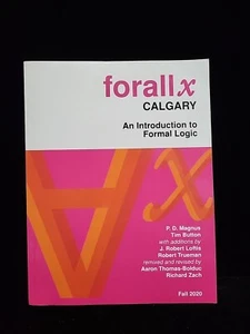 forall x: Calgary: An Introduction to Formal Logic by Trueman, Robert 2020 - Picture 1 of 7
