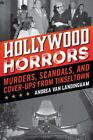 NEW Hollywood Horrors: Murders, Scand... 9781493060078 by Van Landingham, Andrea