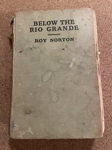 Below the Rio Grande by Roy Norton (First Edition) 1933 - Bild 1 von 8