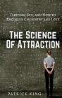 The Science Of Attraction Flirting S And How To Engineer Chemistry And L