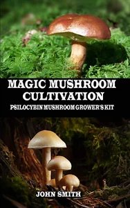 MAGIC MUSHROOM CULTIVATION: Psilocybin Mushroom Grower'S Kit - Picture 1 of 12
