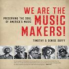 We Are the Music Makers!: Preserving the Soul of Americ - Paperback / softback N