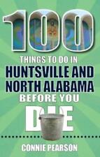 Connie Pearson 100 Things to Do in Huntsville and North  (Paperback) (UK IMPORT)
