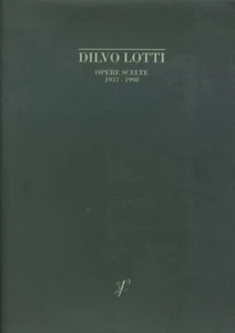 DILVO LOTTI. OPERE SCELTE 1933-1998 - Foto 1 di 1