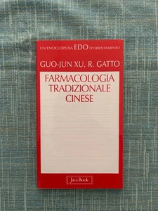 FARMACOLOGIA TRADIZIONALE CINESE GUO-JUN XU R. GATTO JACA BOOK 1999 - Foto 1 di 17