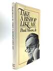 Paul Moore, Jr / TAKE A BISHOP LIKE ME 1st Edition 1979
