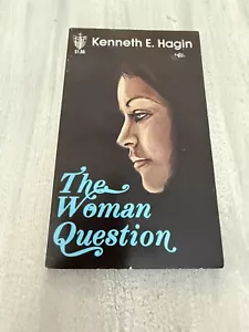 The Woman Question Christian Book Kenneth E. Hagin Paperback 2nd Printing 1978 - Picture 1 of 6