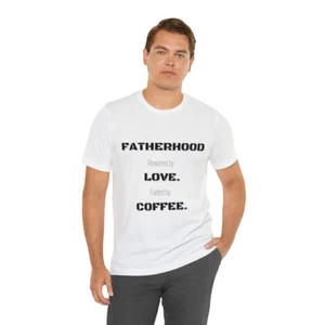 Fatherhood: Powered by Love Fueled by Coffee Jersey Short Sleeve Tee - Picture 1 of 73