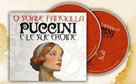 O SOAVE FANCIULLA: PUCCINI E LE SUE EROINE - 2 CD editoriale nuovo