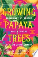 Growing Papaya Trees by Jessica Hernandez, Paperback - Image 1 of 1