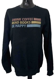 Drink Coffee, Read Books, Be Happy - Adult Size Small Reader’s Sweatshirt, black - Picture 1 of 11