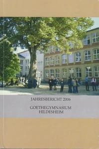 Jahresbericht 2006 : Goethegymnasium Hildesheim. Gonschior, Andrea (Hrsg.) und u - Picture 1 of 1