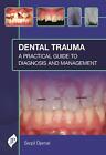 Dental Trauma: A Practical Guide to Diagnosis and Management by Serpil Djemal (E