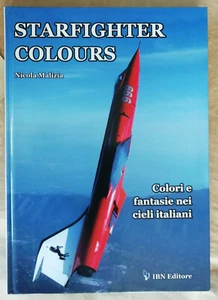 Starfighter Colours Colori e fantasie nei cieli italiani Nicola MALIZIA éd IBN  - Picture 1 of 7