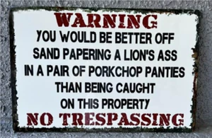 WARNING KEEP OUT NO TRESPASSING PORK CHOP PANTIES SANDPAPERING A LIONS ASS - Picture 1 of 1