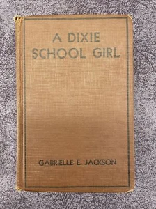 A Dixie School Girl Gabrielle E Jackson Hardback Book - Picture 1 of 9