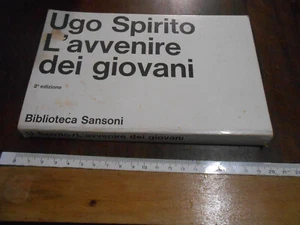 LIBRO: L AVVENIRE DEI GIOVANI Ugo Spirito Sansoni 1973 Filosofia Manuale Sociolo - Picture 1 of 2