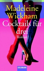Cocktails für drei : Roman. Madeleine Wickham. Aus dem Engl. von Inez Meyer / Go - Bild 1 von 1