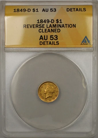1849-D Liberty Gold Coin $1 ANACS AU-53 Cleaned Details Reverse Lamination Cover