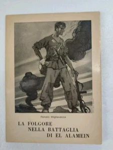 FOLGORE : R. Migliavacca - La Folgore nella Battaglia di El Alamein  1^ ed. 1972 - Picture 1 of 7