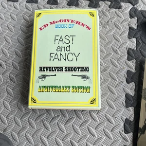 Ed McGivern's Book Of Fast and Fancy Revolver Shooting Nice Condition - Picture 1 of 4