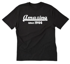 Amazing Since 1944 T-shirt Funny Birthday Gift For Mom, Dad, Granddad, Grandma - Picture 1 of 8