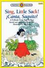 Sing, Little Sack! ¡Canta, Saquito!-A Folktale From Puerto Rico: Level 3: New