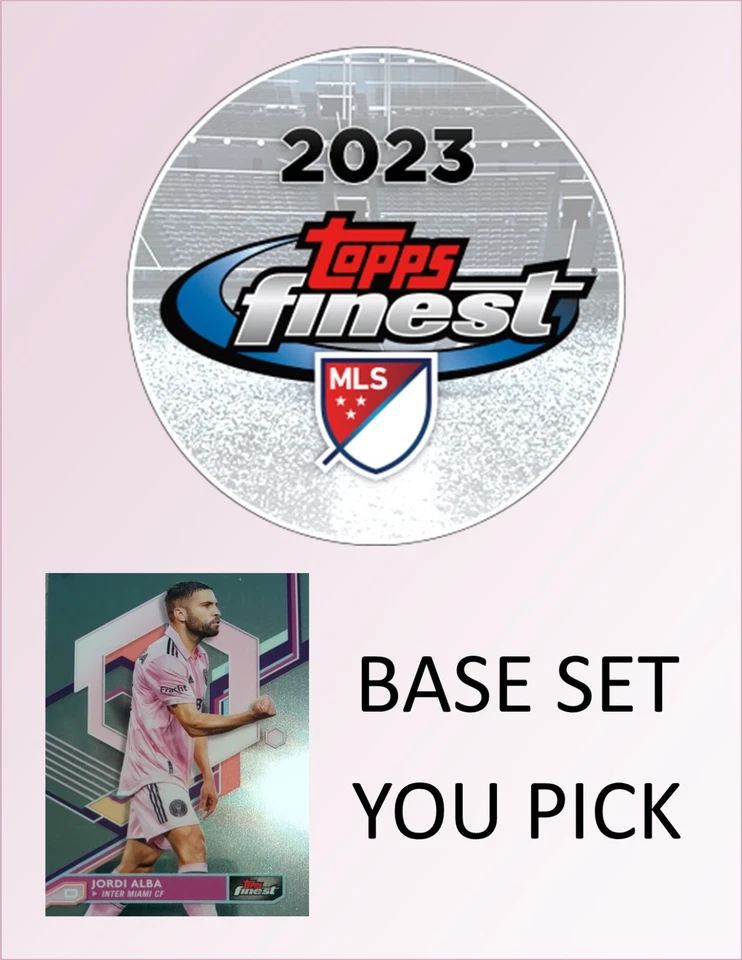 2023 MLS TOPPS FINEST BASE - YOU PICK!! ALL CARDS 99 CENTS! - Image 1 of 1