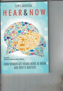 Hear & Now: How Women Get Heard at Work and Why it Matters, Davidson, Chris, Goo - Picture 1 of 1