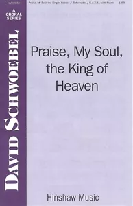Praise, My Soul, the King of Heaven Choral Series SATB with Piano by Schwoebel - Picture 1 of 2