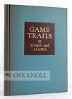 R R M Carpenter / GAME TRAILS IN IDAHO AND ALASKA 1940