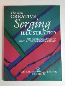 The New Creative Serging Illustrated Pati Palmer and Gail Brown - Picture 1 of 2