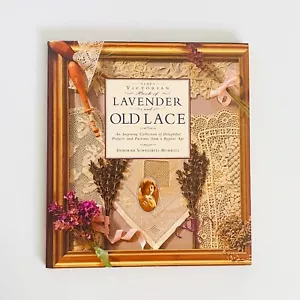 The Victorian Book of Lavender and Old Lace by Deborah Schneebeli-Morrell 1995 - Picture 1 of 13