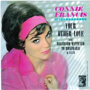 CONNIE FRANCIS - YOUR OTHER LOVE/WHATEVER HAPPENED TO ROSEMARIE - 45 RECORD - Picture 1 of 2