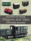 Building 00 Gauge Wagons and Vans for Model Railways by David Tisdale (PB) Book