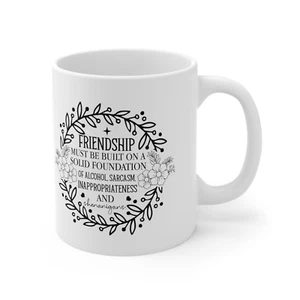 Funny Friend Mug Friendship Built On Sarcasm Gift For Bestie Coffee Cup 11 oz - Picture 1 of 3