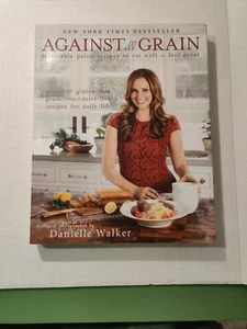 Against All Grain: Delectable Paleo Recipes to Eat Well & Feel Great SIGNED - Bild 1 von 12
