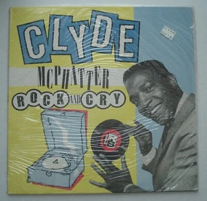 CLYDE MCPHATTER Rock And Cry 1984 CHARLY CRB 1073 R&B UK SEALED LP - Picture 1 of 4