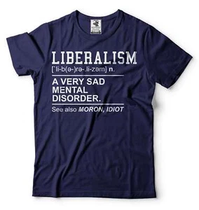 Liberalism Definiton Funny Shirt Political Tees Anti Liberal Tshirt Trump Gifts - Picture 1 of 8