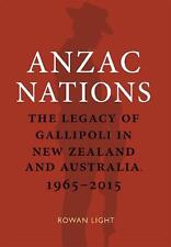 Anzac Nations: The legacy of Gallipoli in New Zealand and Australia,1965-2015 by