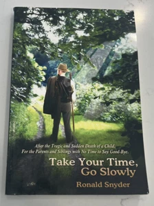 Take Your Time, Go Slowly: After The Tragic And Sudden Death Of A Child  Snyder - Foto 1 di 2