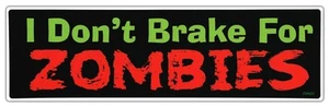 I Don't Brake For Zombies | Zombie Apocalypse | Walking Dead | Bumper Stickers - Picture 1 of 1